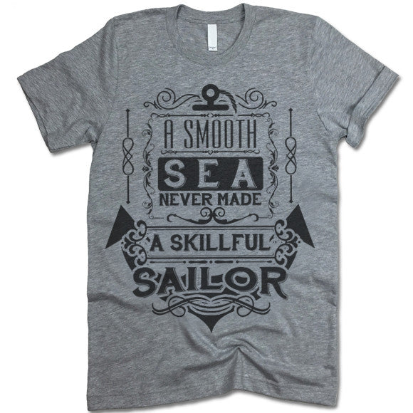 A Smooth Sea Never Made a Skilled Sailor Shirt - XS / Athletic Heather