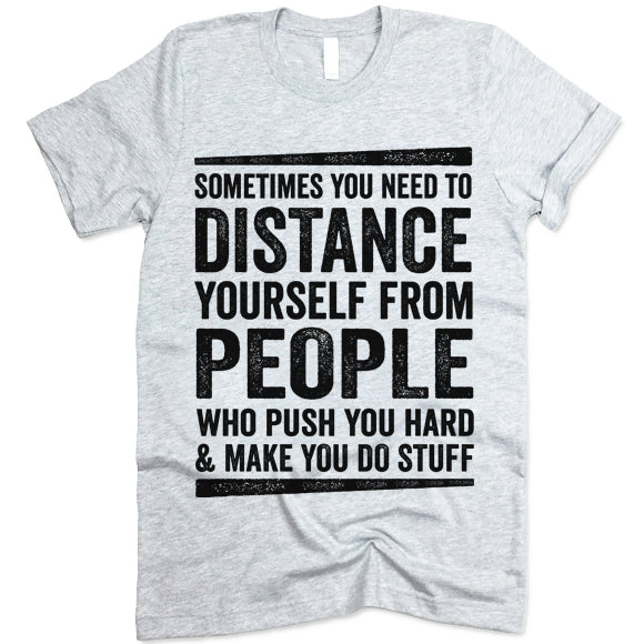 Sometimes You Need To Distance Yourself From People Who Push You Hard